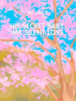 cover image of His Secret Baby, My Silent Love
